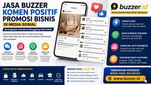 Jasa Buzzer Komen Positif untuk Promosi Bisnis di Media Sosial: Bangun Interaksi dan Persepsi Brand